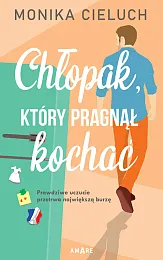 Chłopak, który pragnął kochaćMonika Cieluch