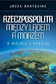 Rzeczpospolita między lądem a morzem Rzeczpospolita między lądem a morzem