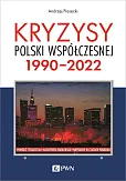 Kryzysy Polski współczesnej. 1990-2022 Kryzysy Polski współczesnej. 1990-2022