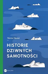 Historie dziwnych samotnościMarta Mazuś