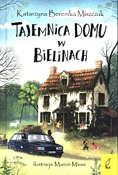 Tajemnica domu w BielinachBerenika Miszczuk Katarzyna Tajemnica domu w BielinachBerenika Miszczuk Katarzyna
