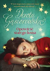 Opowieść starego lustraDorota Gąsiorowska