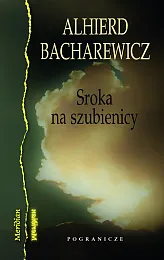 Sroka na szubienicyAlhierd Bacharewicz Sroka na szubienicyAlhierd Bacharewicz