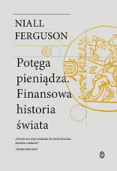 Potęga pieniądza. Finansowa historia świataNiall Ferguson