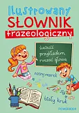 Ilustrowany słownik frazeologiczny Ilustrowany słownik frazeologiczny