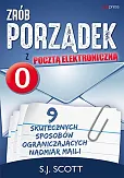 Zrób porządek z pocztą elektroniczną. 9 skutecznych sposobów ograniczających nadmiar maili Zrób porządek z pocztą elektroniczną. 9 skutecznych sposobów ograniczających nadmiar maili