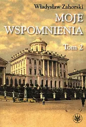 Moje wspomnienia Tom 2Władysław Zahorski Moje wspomnienia Tom 2Władysław Zahorski