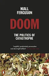 Doom The Politics of CatastropheNiall Ferguson