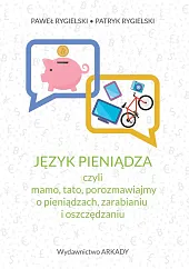Język pieniądza, czyli mamo, tato, porozmawiajmy,Paweł Rygielski