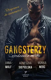 Gangsterzy Zrodzeni z mrokuAnna Wolf Gangsterzy Zrodzeni z mrokuAnna Wolf