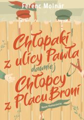 Chłopaki z ulicy Pawła dawniej Chłopcy z Placu Broni Chłopaki z ulicy Pawła dawniej Chłopcy z Placu Broni