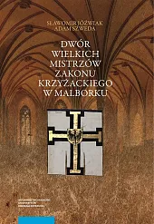 Dwór wielkich mistrzów zakonu krzyżackiego w,Sławomir Jóźwiak
