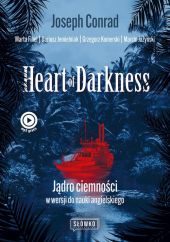 Heart of Darkness. Jądro ciemności w wersji do nauki angielskiego Heart of Darkness. Jądro ciemności w wersji do nauki angielskiego