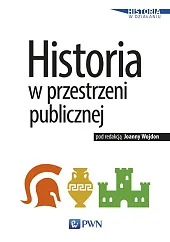Historia w przestrzeni publicznejJoanna Wojdon