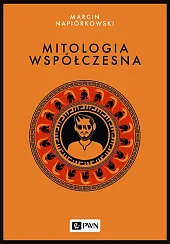 Mitologia współczesnaMarcin Napiórkowski Mitologia współczesnaMarcin Napiórkowski
