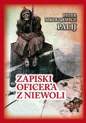 Zapiski oficera z niewoliPiotr Nikołajewicz Palij