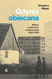 Gdynia obiecana Miasto modernizm modernizacja 1920-1939