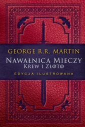 Nawałnica mieczy: Krew i złoto Edycja ilustrowana Nawałnica mieczy: Krew i złoto Edycja ilustrowana