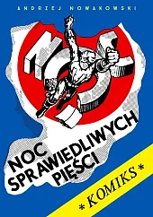 Noc sprawiedliwych pięściAndrzej Nowakowski Noc sprawiedliwych pięściAndrzej Nowakowski