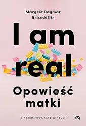 I am real Opowieść matkiDagmar Ericsdottir Margret