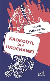 Krokodyl dla ukochanej / IW JerozolimaJacek Pulikowski Krokodyl dla ukochanej / IW JerozolimaJacek Pulikowski