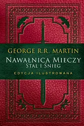 Nawałnica mieczy Stal i śnieg Edycja,R.R. Martin George