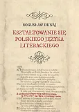 Kształtowanie się polskiego języka literackiego