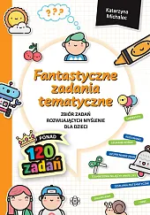 Fantastyczne zadania tematyczne Zbiór zadańKatarzyna Michalec
