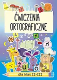 Ćwiczenia ortograficzne dla klas II-III Ćwiczenia ortograficzne dla klas II-III