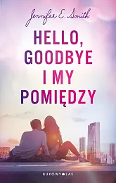 Hello Goodbye i my pomiędzyE.Jennifer Smith