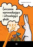 Ćwiczenia wprowadzające i utrwalające głoski S Z C DZ Ćwiczenia wprowadzające i utrwalające głoski S Z C DZ