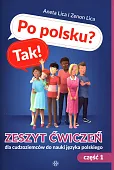 Po polsku? Tak! Zeszyt ćwiczeń dla cudzoziemców do nauki języka polskiego Część 1 Po polsku? Tak! Zeszyt ćwiczeń dla cudzoziemców do nauki języka polskiego Część 1