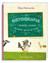 Ortografia twardy orzech, ale każdy zgryźć,Eliza Piotrowska
