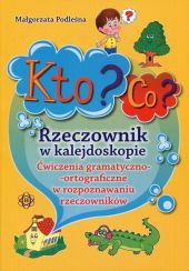 Kto? Co? Rzeczownik w kalejdoskopie Kto? Co? Rzeczownik w kalejdoskopie