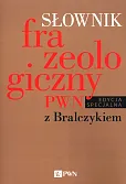 Słownik frazeologiczny PWN z Bralczykiem