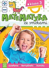 Matematyka ze smokami Klasa 3 Działania,Anna Podgórska