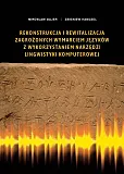 Rekonstrukcja i rewitalizacja zagrożonych wymarciem języków z wykorzystaniem narzędzi lingwistyki komputerowej