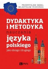 Dydaktyka i metodyka nauczania języka polskiego jako obcego i drugiego Dydaktyka i metodyka nauczania języka polskiego jako obcego i drugiego