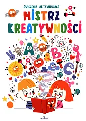 Mistrz kreatywności Ćwiczenia aktywizująceMonika Matusiak