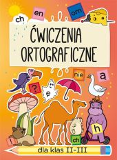 Ćwiczenia ortograficzne dla klas II-III Ćwiczenia ortograficzne dla klas II-III