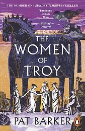 The Women of TroyPat Barker The Women of TroyPat Barker