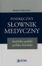 Podręczny słownik medyczny. Łacińsko-polski, polsko-łaciński