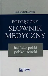 Podręczny słownik medyczny. Łacińsko-polski, polsko-łacińskiBarbara Dąbrowska