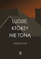 Ludzie, którzy nie tonąJolanta Sak