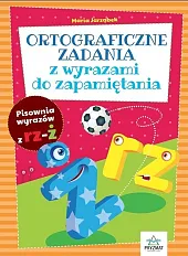 Ortograficzne zadania z wyrazami do zapamiętania,Maria Jarząbek Ortograficzne zadania z wyrazami do zapamiętania,Maria Jarząbek