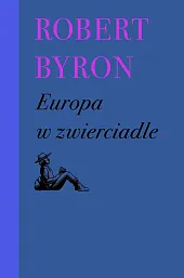 Europa w zwierciadleRobert Byron