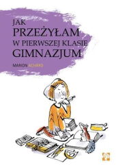 Jak przeżyłam w pierwszej klasie gimnazjum Jak przeżyłam w pierwszej klasie gimnazjum