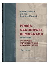Prasa Narodowej Demokracji 1893-1939 Tom 1,Aneta Dawidowicz