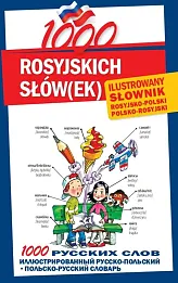 1000 rosyjskich słówek Ilustrowany słownik polsko-rosyjski rosyjsko-polski