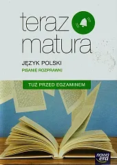 Teraz matura Język polski Pisanie rozprawki Tuż przed egzaminem
